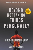 BEYOND TAKING THINGS PERSONALLY: 2 NON-NEGOTIABLE STEPS B0FNNBZ5QR Book Cover