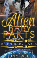 Alien Baby Pakt Zusammenstellung (German Edition) B0CRD6PKVT Book Cover