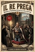 Il Re Prega: Romanzo storico - Edizione inedita in Italiano moderno B0H6X67CQH Book Cover