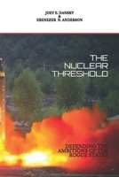 THE NUCLEAR THRESHOLD: DEFENDING THE AMBITIONS OF THE ROGUE STATES 198044000X Book Cover