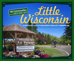 Little Wisconsin: A Nostalgic Look at Wisconsin's Smallest Communities 1591938007 Book Cover