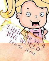 Little me in a BIG WORLD 144990419X Book Cover