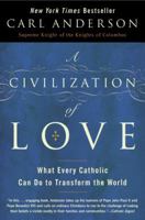 A Civilization of Love: What Every Catholic Can Do to Transform the World 0061335312 Book Cover