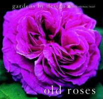 Old Roses (Gardens By Design) 0707803543 Book Cover