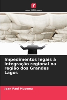 Impedimentos legais à integração regional na região dos Grandes Lagos (Portuguese Edition) 6208864747 Book Cover