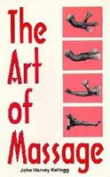 The Art of Massage: A Practical Manual for the Nurse, the Student and the Practitioner 1572581166 Book Cover