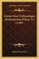 System Einer Vollstandigen Medicinischen Polizey V4 (1788) 1120028558 Book Cover