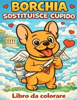 Borchia sostituisce Cupido (Italian Edition) B0GHFS8DKY Book Cover