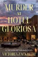 Murder at Hotel Gloriosa: An Aria Nevins and Noah Roche Mystery B0HJBSH8TV Book Cover
