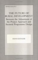 The Future of Rural Development: Between the Adjustment of the Project Approach and Sectoral Programme Desig (Gdi Book, No 2) 0714641049 Book Cover