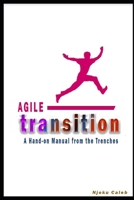 Agile Transition: A Hands-on Manual from the Trenches B08ZDFPM32 Book Cover