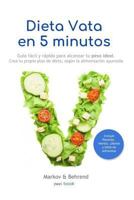 Dieta Vata en 5 Minutos - Guía fácil y rápida para alcanzar tu peso ideal: Crea tu propio plan de dieta, según la alimentación Ayurveda (Dieta en 5 Minutos) 1731228783 Book Cover