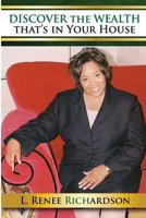 Discover the Wealth That Is in Your House: The Quest to Success 1499536917 Book Cover