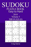 300 Easy to Hard Sudoku Puzzle Book 2018 1986957896 Book Cover