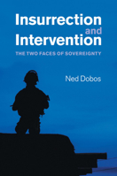 Insurrection and Intervention: The Two Faces of Sovereignty 0521761131 Book Cover