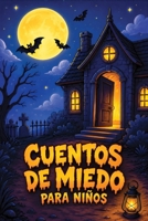 Cuentos de miedo para niños: Historias de miedo, misterio y aventuras donde nada es lo que parece… y una historia que tendrás que escribir tú (Cuentos de misterio para niños) (Spanish Edition) B0HH41RWN4 Book Cover