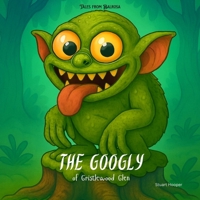 The Googly of Gristlewood Glen (Tales from Balrosa) B0FNCDQR5V Book Cover