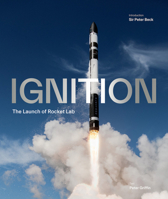 Ignition: The Launch of Rocket Lab 0473741229 Book Cover