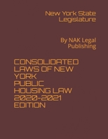 CONSOLIDATED LAWS OF NEW YORK PUBLIC HOUSING LAW 2020-2021 EDITION: By NAK Legal Publishing B08ZBFSGHR Book Cover