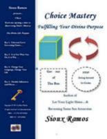 Choice Mastery: Fulfilling Your Divine Purpose 1497449863 Book Cover