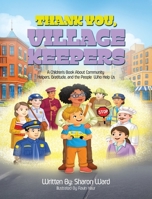 Thank You, Village Keepers: A Children's Book About Community Helpers, Gratitude, and the People Who Help Us B0H97DCSN1 Book Cover