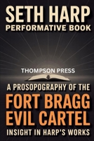 Seth Harp Performative Book: A prosopography of THE FORT BRAGG evil CARTEL, insights on Harp’s works B0FLY886L2 Book Cover