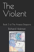 The Violent: Book 3 of The Areece Diaspora B09W1XRM16 Book Cover