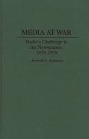 Media at War: Radio's Challenge to the Newspapers, 1924-1939 0275952576 Book Cover