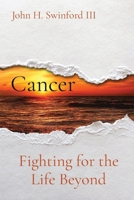 Cancer: Fighting for the Life Beyound 1088276792 Book Cover