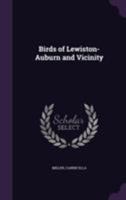 Birds of Lewiston-Auburn and Vicinity 1355459281 Book Cover