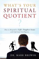 What Is Your Spiritual Quotient?: How to Respond to Life's Toughest Issues with Spiritual Intelligence 0768426758 Book Cover