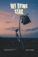 My Dying Star: The Last Letters of a Heart That Wouldn’t Let Go B0FNJ8XRQ9 Book Cover