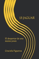 13 JAGUAR: El despertar de una mente joven. (Spanish Edition) B0G6NB8DH8 Book Cover