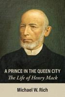 A Prince in the Queen City: The Life of Henry Mack 1627201904 Book Cover