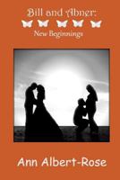 Bill and Abner: New Beginnings 1542808634 Book Cover