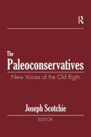 The Paleoconservatives: New Voices of the Old Right 1138516597 Book Cover