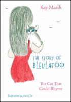 The Story of BleuLatoo: The Cat That Could Rhyme 1432786784 Book Cover