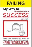Failing My Way To Success: How a Young Man Who Was Written Off by His Teachers Surprised Even Himself 0960037101 Book Cover