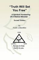 Truth Will Set You Free: A Spiritual Awakening of a Retired Minister 1448619602 Book Cover