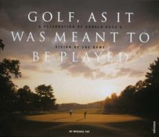Golf, As It Was Meant to Be Played: A Celebration of Doland Ross's Vision of the Game 0789303957 Book Cover