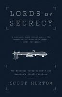 Lords of Secrecy: The National Security Elite and America's Stealth Warfare 1568587457 Book Cover