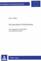 Der Sprechakt ALS Satzbedeutung: Zur Pragmatischen Grundform Der Natuerlichen Sprache 3039101226 Book Cover