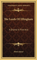 The Lords of Ellingham; A Drama 1146055382 Book Cover