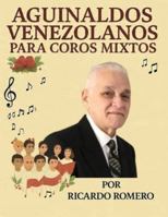 AGUINALDOS VENEZOLANOS PARA COROS MIXTOS: 10 Aguinaldos Venezolanos para Coros Mixtos B0G3X433DP Book Cover