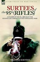 Surtees of the 95th Rifles - A Soldier of the 95th (Rifles) in the Peninsular Campaign of the Napoleonic Wars 1846770858 Book Cover
