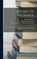 OEuvres De Lagrange: Trait� De La R�solution Des �quations Num�riques De Tous Les Degr�s, Avec Des Notes. 4. �d 101657116X Book Cover