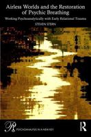 Airless Worlds and the Restoration of Psychic Breathing: Working Psychoanalytically with Early Relational Trauma (Psychoanalysis in a New Key Book Series) 1032952903 Book Cover