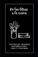 De las letras a la cocina: Textos de jóvenes autores para leer y cocinar (Spanish Edition) B0CP6HBVCG Book Cover