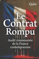 Le Contrat Rompu: Audit rousseauiste de la France contemporaine (French Edition) B0GNJV6TR1 Book Cover
