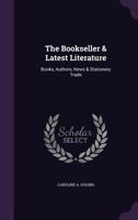 The Bookseller & Latest Literature: Books, Authors, News & Stationery Trade 1276234821 Book Cover